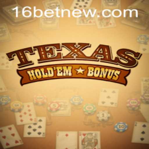 Mastering Texas Holdem Bonus: A Comprehensive Guide to 16bet Strategy